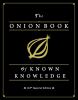 Go to record The Onion book of known knowledge : a definitive encyclopa...