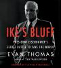 Go to record Ike's bluff President Eisenhower's secret battle to save t...