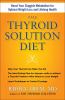 Go to record The thyroid solution diet : boost your sluggish metabolism...
