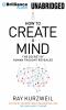 Go to record How to create a mind the secret of human thought revealed