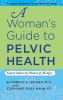 Go to record A woman's guide to pelvic health : expert advice for women...