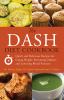 Go to record The DASH diet cookbook : quick and delicious recipes for l...