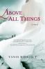Go to record Above all things :  [a novel]