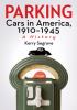 Go to record Parking cars in America, 1910-1945 : a history