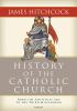 Go to record History of the Catholic Church : from the Apostolic Age to...