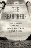 Go to record The searchers : the making of an American legend