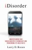 Go to record iDisorder : understanding our obsession with technology an...