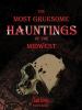 Go to record The most gruesome hauntings of the Midwest