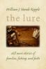 Go to record The lure : still more stories of families, fishing, and fa...