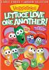 Go to record VeggieTales. Lettuce love one another!