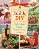 Go to record Edible DIY : simple, giftable recipes to savor and share
