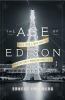 Go to record The age of Edison : electric light and the invention of mo...