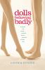 Go to record Dolls behaving badly : a novel