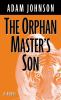 Go to record The orphan master's son : [a novel]