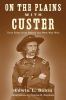 Go to record On the plains with Custer : true tales from before the Wes...