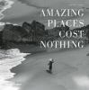 Go to record Amazing places cost nothing : the new golden age of authen...