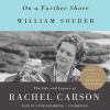 Go to record On a farther shore the life and legacy of Rachel Carson