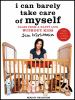 Go to record I can barely take care of myself tales from a happy life w...