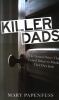 Go to record Killer dads : the twisted drives that compel fathers to mu...
