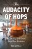 Go to record The audacity of hops : the history of America's craft beer...