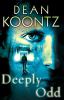 Go to record Deeply Odd :  [an Odd Thomas novel]