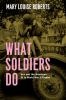 Go to record What soldiers do : sex and the American GI in World War II...