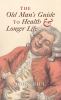 Go to record The old man's guide to health and longer life : with rules...