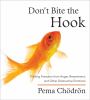 Go to record Don't bite the hook finding freedom from anger, resentment...