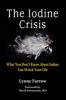 Go to record The iodine crisis : what you don't know about iodine can w...