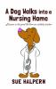 Go to record A dog walks into a nursing home : lessons in the good life...