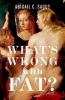 Go to record What's wrong with fat?