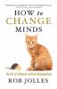 Go to record How to change minds : the art of influence without manipul...