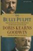 Go to record The bully pulpit : Theodore Roosevelt, William Howard Taft...