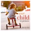 Go to record Your child in pictures : the parent's guide to photographi...