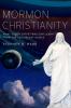 Go to record Mormon Christianity : what other Christians can learn from...