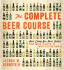 Go to record The complete beer course : boot camp for beer geeks: from ...