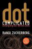 Go to record Dot complicated : untangling our wired lives