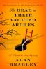 Go to record The dead in their vaulted arches : a Flavia de Luce novel
