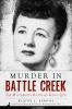 Go to record Murder in Battle Creek : the mysterious death of Daisy Zick