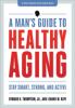 Go to record A man's guide to healthy aging : stay smart, strong, and a...