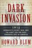 Go to record Dark invasion : the secret war against the Kaiser's spies