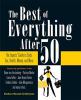 Go to record The best of everything after 50 : the experts' guide to st...