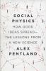 Go to record Social physics : how good ideas spread--the lessons from a...