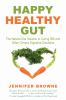 Go to record Happy, healthy gut : the natural diet solution to curing I...
