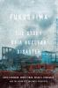 Go to record Fukushima : the story of a nuclear disaster