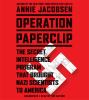 Go to record Operation Paperclip the secret intelligence program to bri...