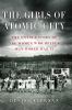 Go to record The girls of Atomic City : the untold story of the women w...