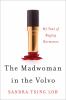 Go to record The madwoman in the Volvo : my year of raging hormones