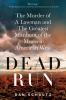 Go to record Dead run : the murder of a lawman and the greatest manhunt...