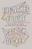 Go to record The naked future : what happens in a world that anticipate...
